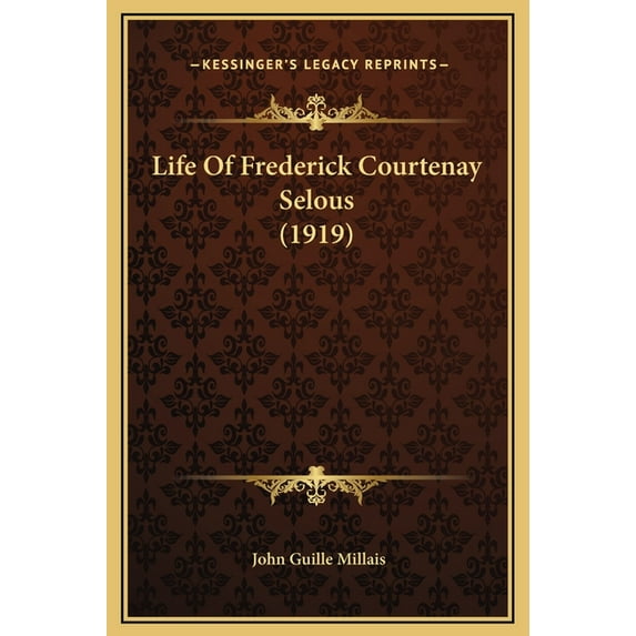 Life of Frederick Courtenay Selous (1919) Hardcover