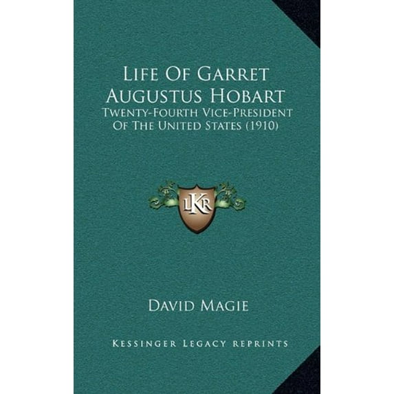 Life Of Garret Augustus Hobart: Twenty-Fourth Vice-President Of The United States 1910 Hardcover 1165456001 9781165456000 David Magie