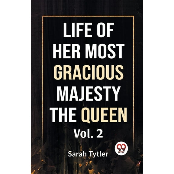Life Of Her Most Gracious Majesty The Queen Vol.2 (Paperback)