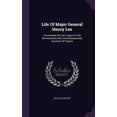 thumbnail image 1 of Life Of Major General Henry Lee : Commander Of Lee's Legion In The Revolutionary War, And Subsequently Governor Of Virginia (Hardcover), 1 of 1