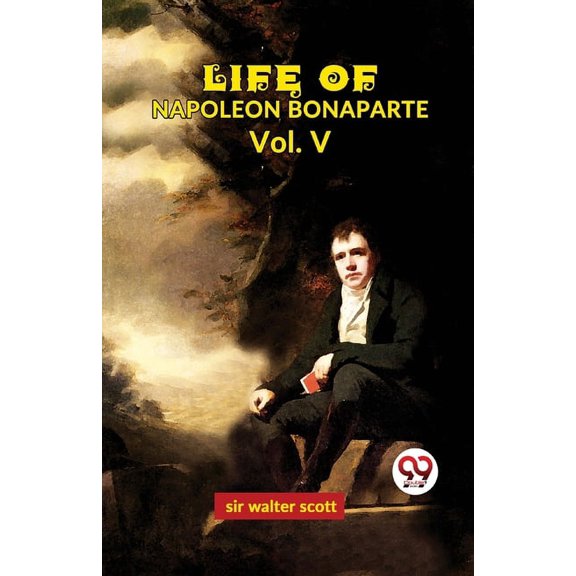Life Of Napoleon Bonaparte Vol.V, (Paperback)