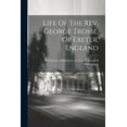 thumbnail image 1 of Life Of The Rev. George Trosse, Of Exeter, England (Paperback), 1 of 1