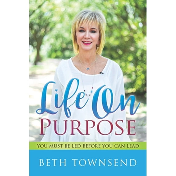 Pre-Owned Life On Purpose: You Must Be Led Before You Can Lead (Paperback) 1677844094 9781677844098