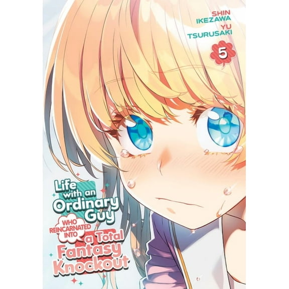 Life with an Ordinary Guy Who Reincarnat Life with an Ordinary Guy Who Reincarnated Into a Total Fantasy Knockout Vol. 5, (Paperback)