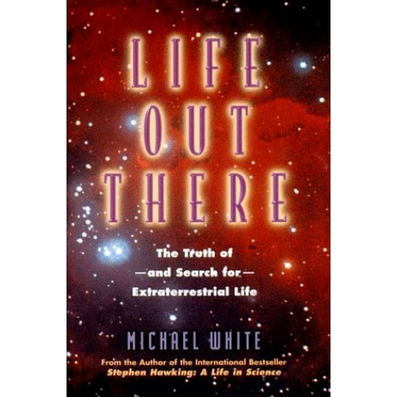 Pre-Owned Life Out There: The Truth Of And Search For Extraterrestrial Life (Hardcover) 088001671X 9780880016711