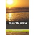 thumbnail image 1 of Life Over The Horizon (Paperback), 1 of 1