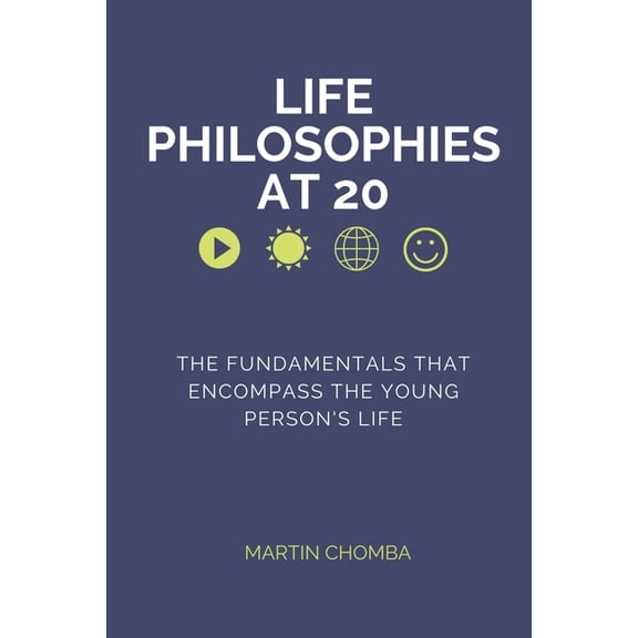 Life Philosophies at 20 : Essays on the fundamentals that encompass the young person's life. (Paperback)