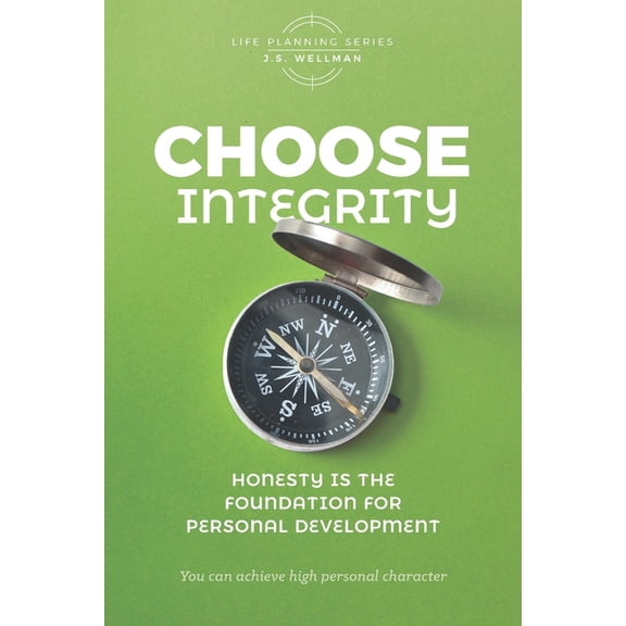 Life Planning Choose Integrity: Honesty is the foundation for personal development, (Paperback)