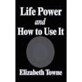 thumbnail image 1 of Life Power and How to Use It, (Hardcover), 1 of 1