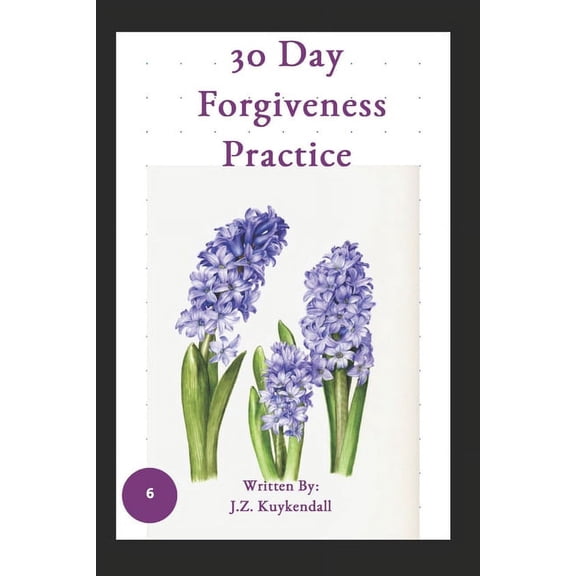 Life Practice Journal 30 Day Forgiveness Practice, Book 6, (Paperback)