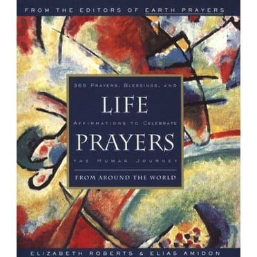Pre-Owned Life Prayers: From Around the World 365 Prayers, Blessings, and Affirmations to Celebrate the Human Journey (Paperback) 006251377X 9780062513779