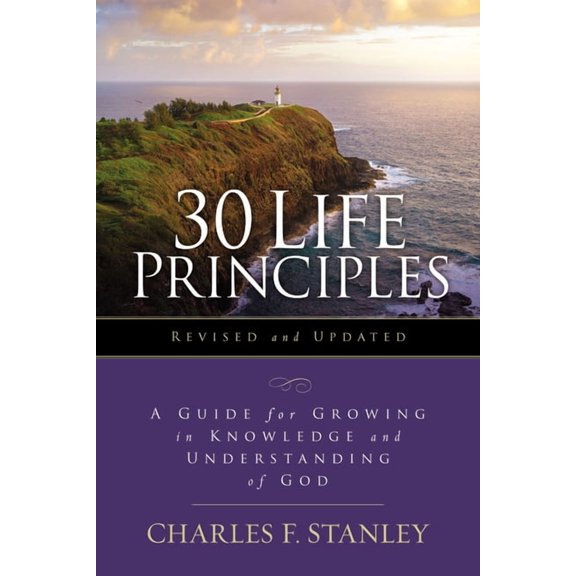 Life Principles Study 30 Life Principles, Revised and Updated: A Guide for Growing in Knowledge and Understanding of God, (Paperback)