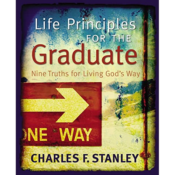Pre-Owned Life Principles for the Graduate: Nine Truths for Living God's Way, 9781404186989, 1404186980, Hardcover,