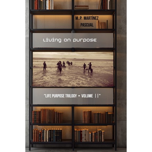 Life Purpose Trilogy Living on Purpose: Life Purpose Trilogy * Volume II, Book 2, (Paperback)