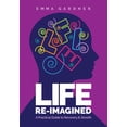thumbnail image 1 of Life Re-Imagined: A Practical Guide to Recovery & Growth, (Paperback), 1 of 1