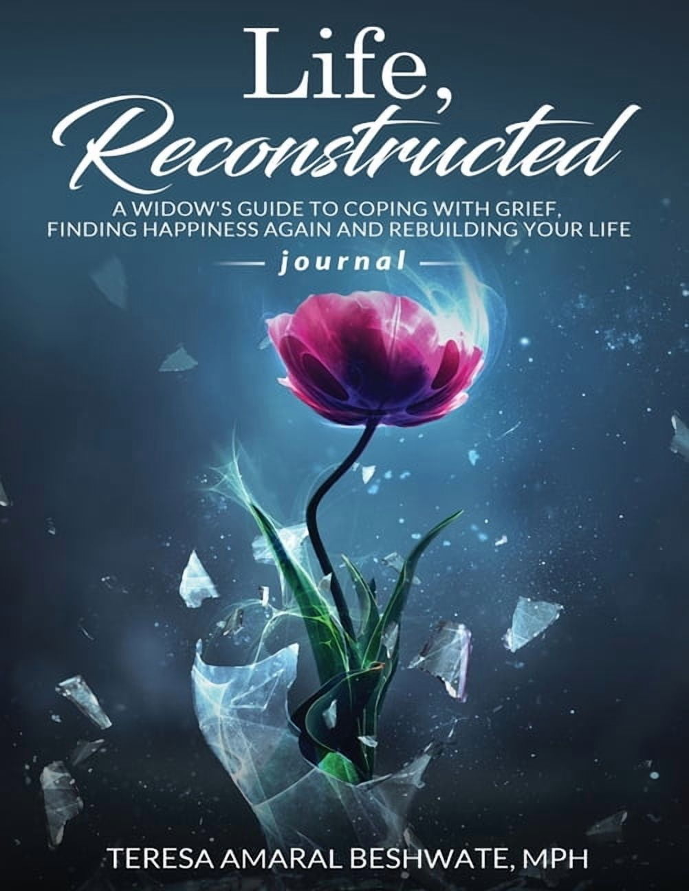 Life Reconstructed A Widow's Guide to Coping With Grief, Finding Happiness Again and Rebuilding ...