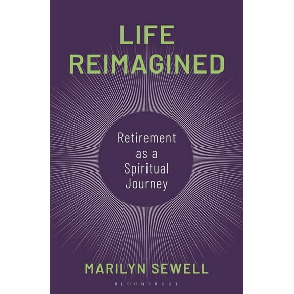 Life Reimagined: Retirement as a Spiritual Journey, (Paperback)