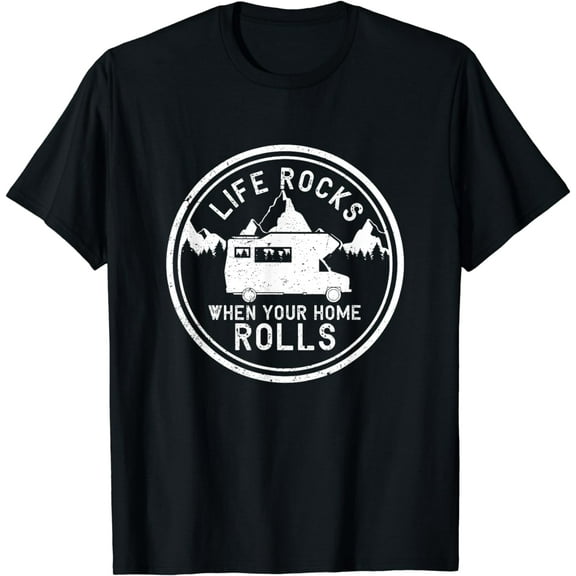 Life Rocks When Your Home Rolls Shirt Funny RV Camping Gift T-Shirt