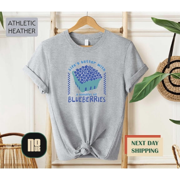 Life’S Better With A Handful Of Blueberries Shirt, Cute Fruit Lover Tee, Healthy Blueberry Graphic Top, Gardener Farmer'S Market Sweatshirt TSHIRT All Size S-5XL