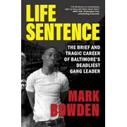 Life Sentence The Brief and Tragic Career of Baltimores Deadliest Gang Leader, Paperback