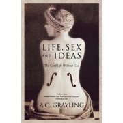 Life, Sex and Ideas The Good Life Without God, Paperback