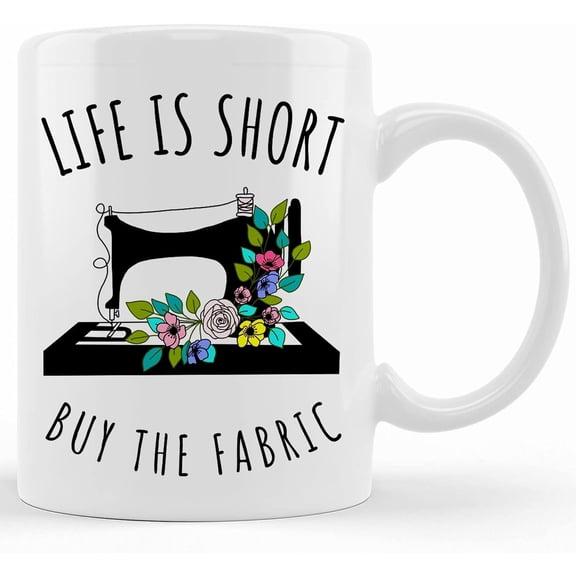 Life Is Short Buy The Fabric Mug Cup Valentine's Day Love Gift Wife Husband Best Friend Pun Punny Rude Funny Lover Sewing Stitching Craft, Ceramic Novelty Coffee Mug, Tea Cup, Gift Prese