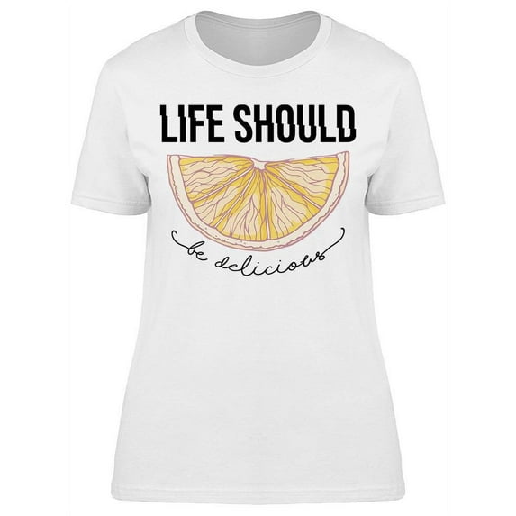 Life Should Be Delicious Women's T-shirt