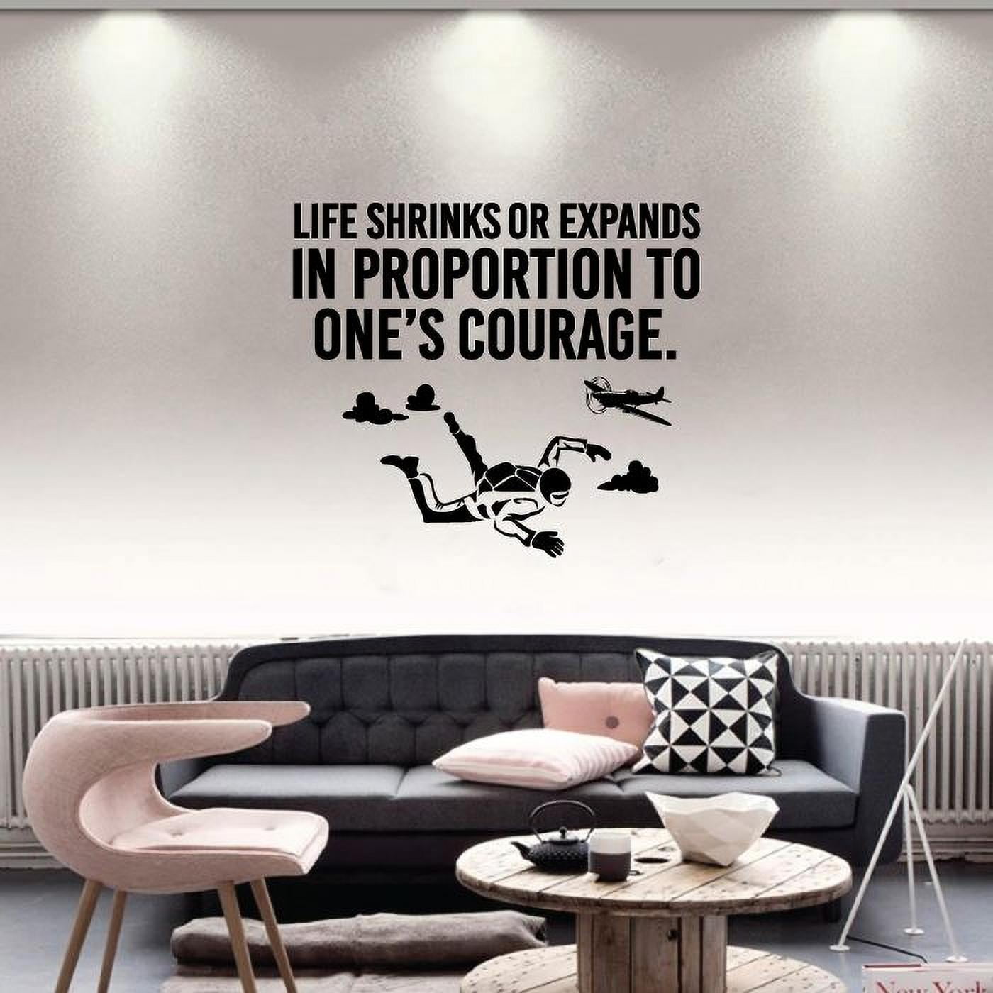 Life Shrinks Or Expands In Proportion To Ones Courage Vinyl Wall ...