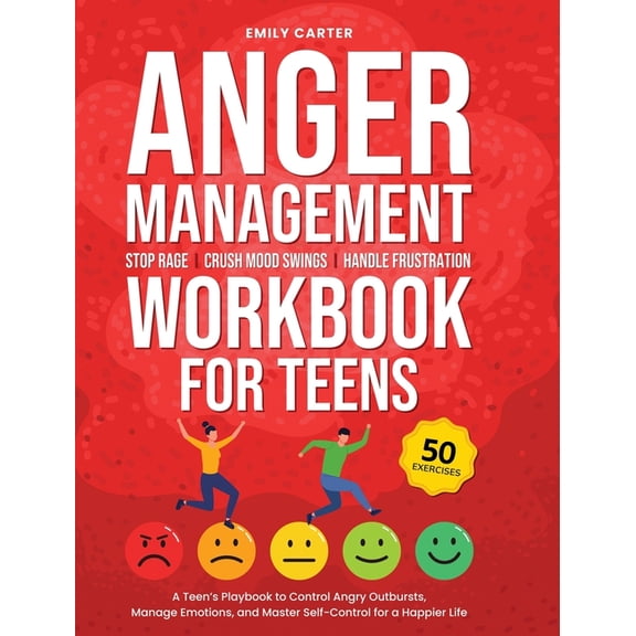 Life Skill Handbooks Anger Management Workbook for Teens: Stop Rage, Crush Mood Swings, Handle Frustration - A Teen's Playbook to Control Ang, Book 17, (Hardcover)