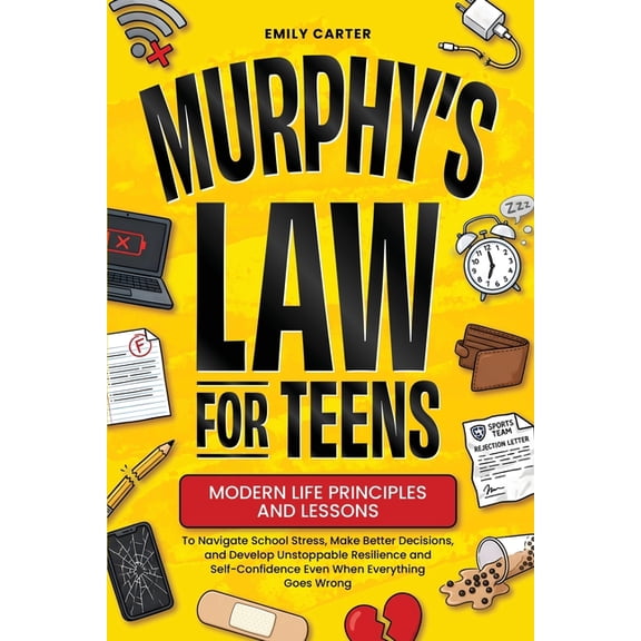 Life Skill Handbooks Murphy's Law for Teens: Modern Life Principles and Lessons to Navigate School Stress, Make Better Decisions, and Develop, Book 23, (Paperback)