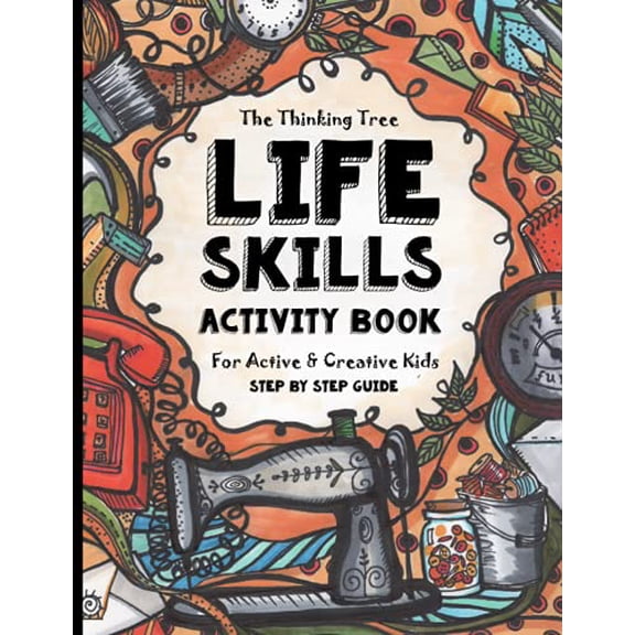 Pre-Owned Life Skills Activity Book - For Active & Creative Kids - The Thinking Tree: Fun-Schooling for Ages 8 to 16 - Including Students with ADHD, Autism & ... Tool for Adoption and Foster Parenting,