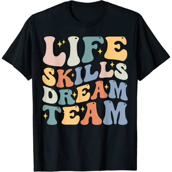Life Skills Dream Team Special Education Teacher T-Shirt