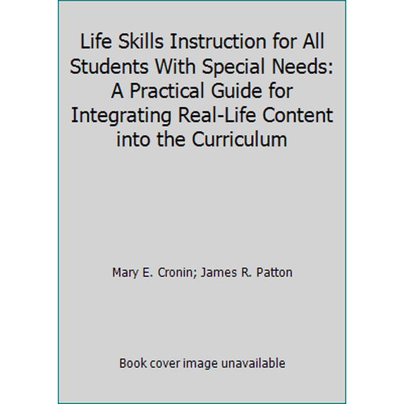 Pre-Owned Life Skills Instruction for All Students with Special Needs: A Practical Guide for Integrating Real-Life Content Into the Curriculum (Paperback) 089079586X 9780890795866