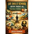 thumbnail image 1 of Life Skills School Never Taught Us: Money, Emotions, Communication, Decision-Making, and Self-Growth, (Paperback), 1 of 1