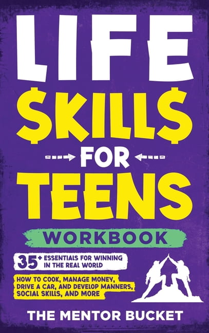 Life Skills for Teens Workbook - 35+ Essentials for Winning in the Real ...