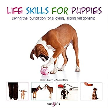 Pre-Owned Life Skills for Puppies: Laying the Foundation for a Loving, Lasting Relationship (Paperback) 1845844467 9781845844462