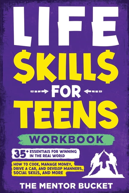 Life Skills for Teens Workbook - 35+ Essentials for Winning in the Real ...