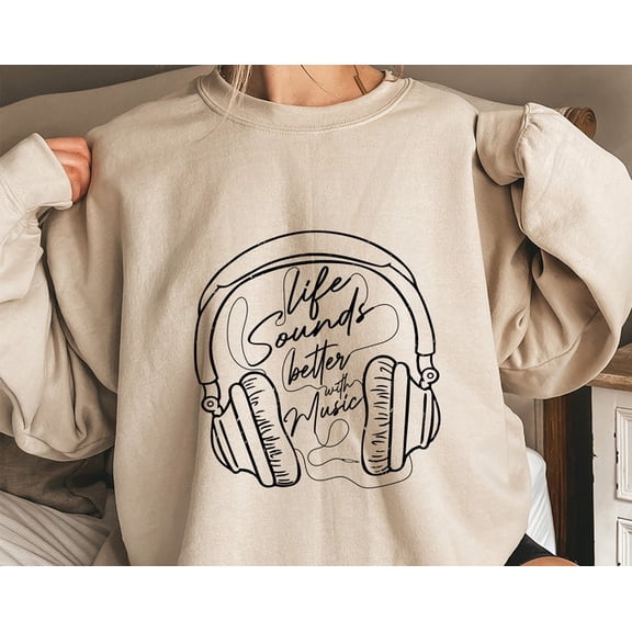 Life Sounds Better With Music Sweatshirt, Music Lover Sweatshirt, Headphone Graphic, Sweatshirt Size S-5Xl