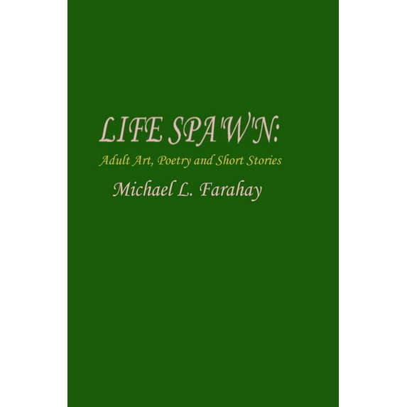 Life Spa'w'n: Adult art, poetry & short stories., (Paperback)