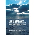 thumbnail image 1 of Life Speaks...: What Is It Saying To You?, (Paperback), 1 of 1