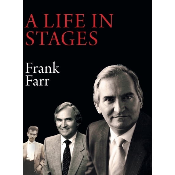 A Life in Stages: Eighty-two years of living a good life, learning, working hard and enjoying the love of family and the companionship of friends and colleagues Hardcover 1039110630 9781039110632 Fr