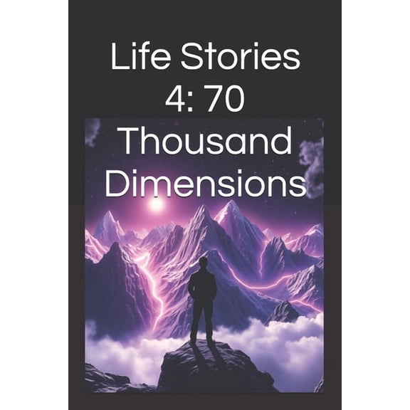 Life Stories Life Stories 4: 70 Thousand Dimensions, Book 4, (Paperback)