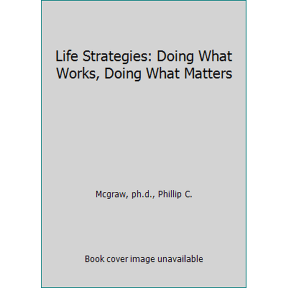 Pre-Owned Life Strategies: Doing What Works, Doing What Matters (Paperback) 0786890983 9780786890989