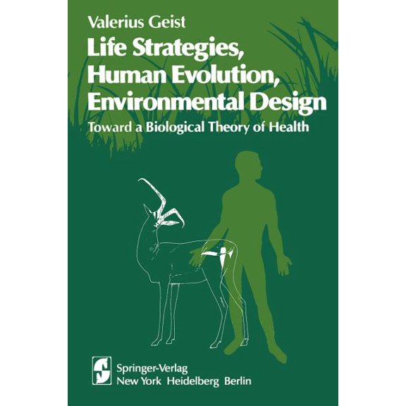 Life Strategies, Human Evolution, Environmental Design: Toward a Biological Theory of Health, (Paperback)