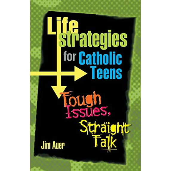 Pre-Owned Life Strategies for Catholic Teens: Tough Issues, Straight Talk (Paperback) 0764811517 9780764811517