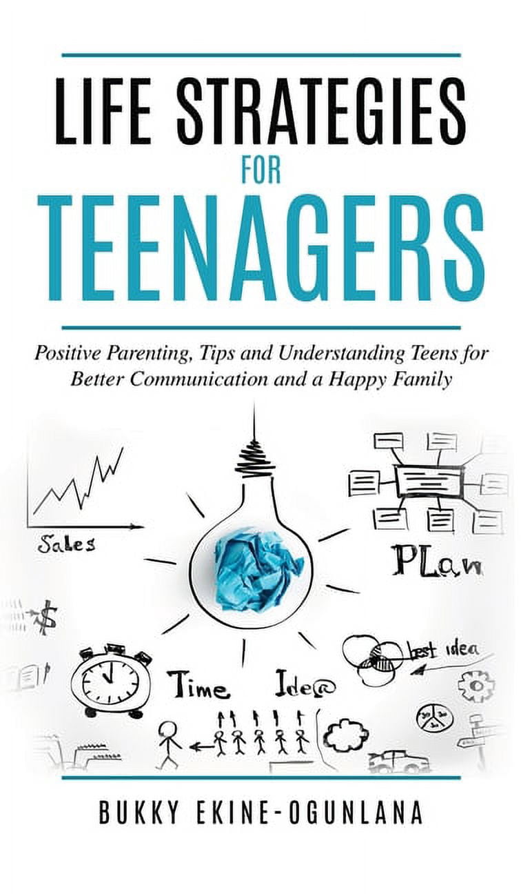 Life Strategies for Teenagers: Positive Parenting Tips and ...