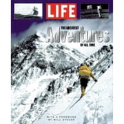 Life The Greatest Adventures of All Time Hardcover by Life Magazine