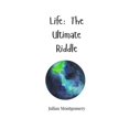 thumbnail image 1 of Life: The Ultimate Riddle, (Paperback), 1 of 1