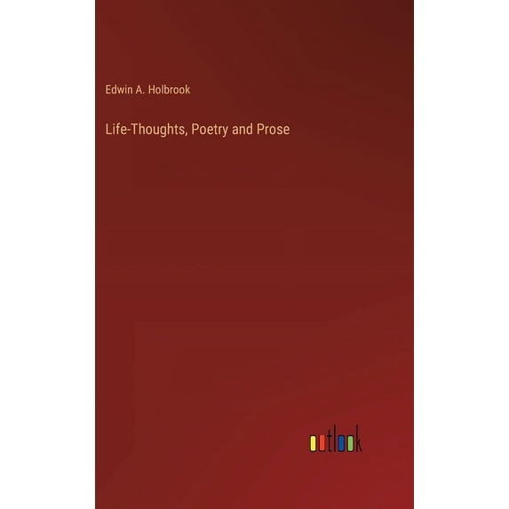Life-Thoughts, Poetry and Prose, (Hardcover)