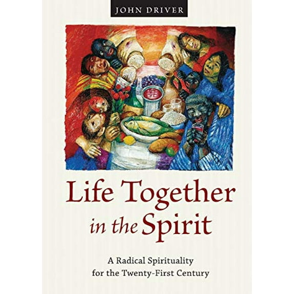 Pre-Owned Life Together in the Spirit: A Radical Spirituality for the Twenty-First Century (Paperback) 0874866960 9780874866964